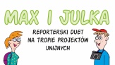Max i Julka – reporterski duet na tropie projektów unijnych